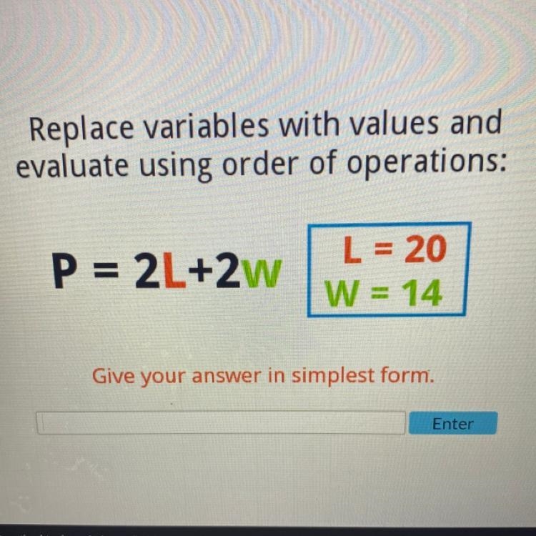 Replace variables with values and evaluate using order of operations: P = 2L+2w L-example-1