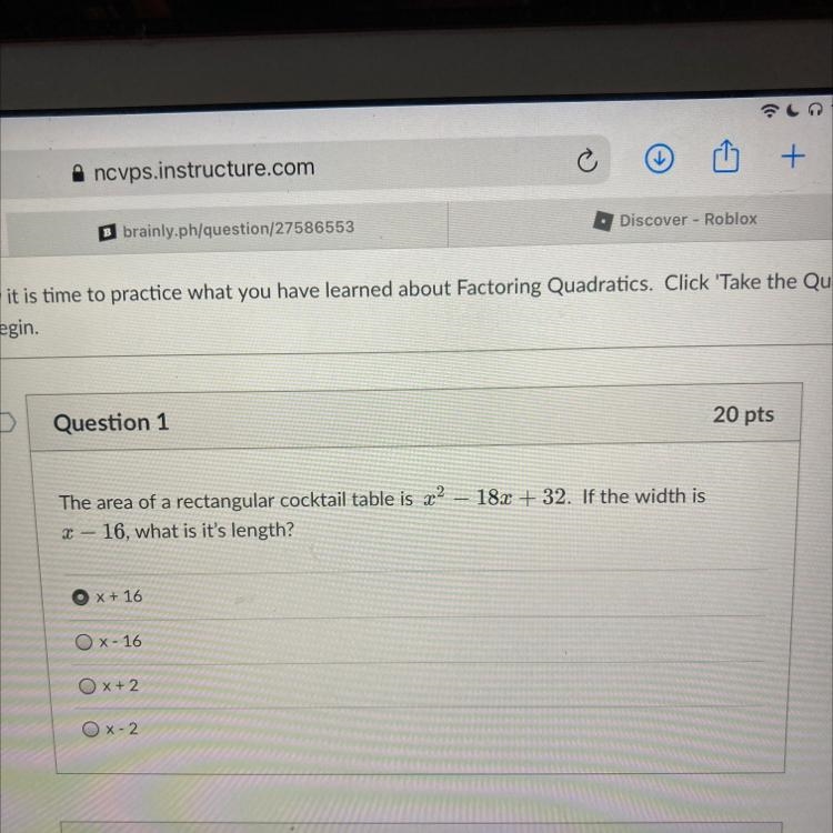 The area of a rectangular cocktail table is x²-18x +32. If the width is x-16, what-example-1