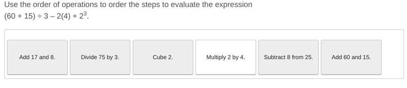 Use the order of operations to order the steps to evaluate the expression (60+15)/3-2(4)+2^3-example-1