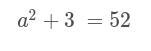 Find the values that will make the equations true. options: a = 49 a = 27.5 a = 7 a-example-1