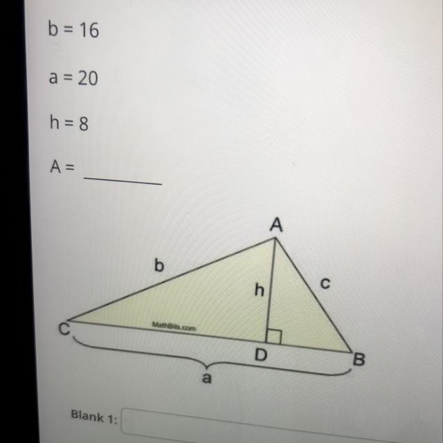 Find the area of the triangle below: b = 16 a = 20 h = 8 A =-example-1