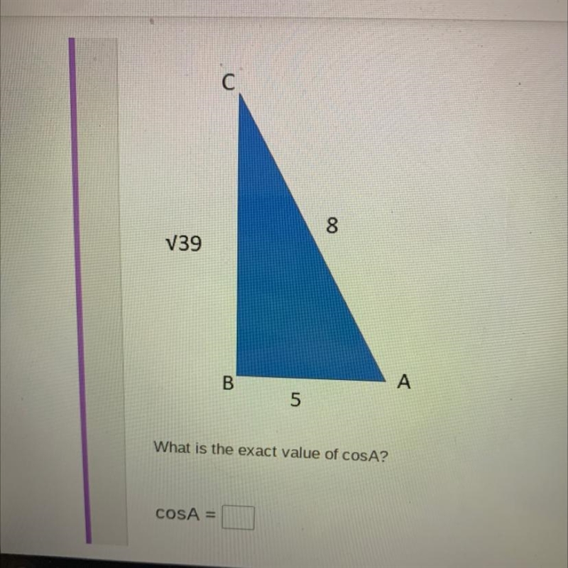 Need ASAP! What is the exact value of CosA?-example-1