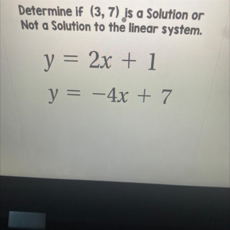 A.(3,7) is a solution to the linear system. B.(3,7) is Not a Solution to the linear-example-1