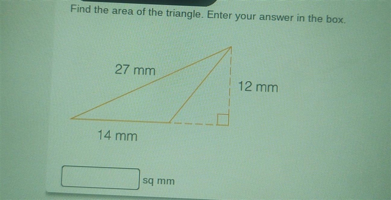 Find the area of the triangle. Enter your answer in the box. 27 mm 12 mm 14 mm sq-example-1