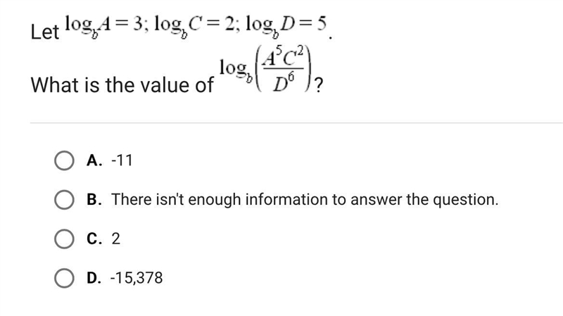 Let log,4 = 3; log,C' = 2; log₂D = 5log (C²),10% ?What is the value ofA. -11OB. There-example-1