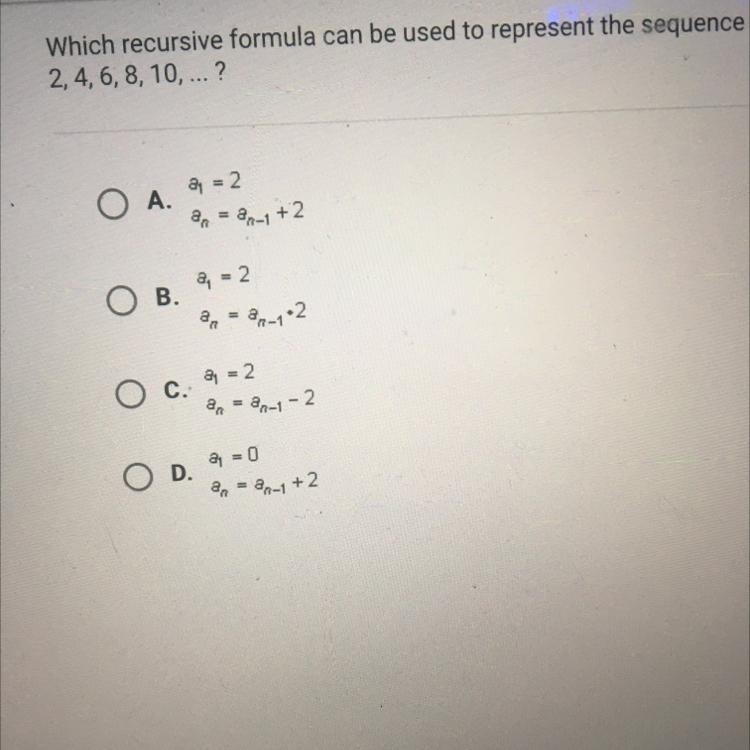 Which recursive formula can be used to represent the sequence 2,4,6,8,10.... ?abcor-example-1