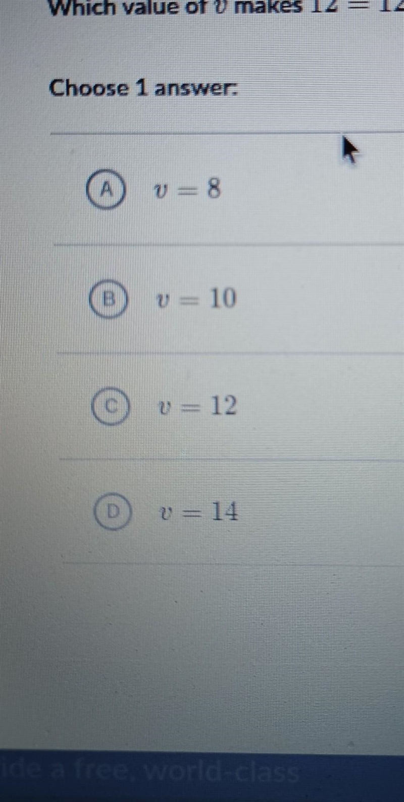 Which value of V makes 12 equals 12 + V - 8 / 2 a true statement-example-1