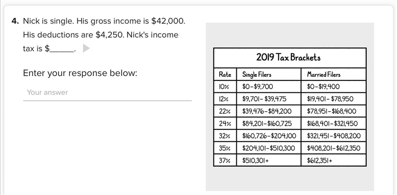 Nick is single. His gross income is $42,000. His deductions are $4,250. Nick's income-example-1