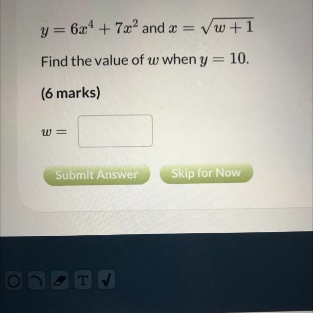 Y=6x4 + 7x2 and x = vw +1 Find the value of w when y 10. (6 marks) W= Submit Answer-example-1