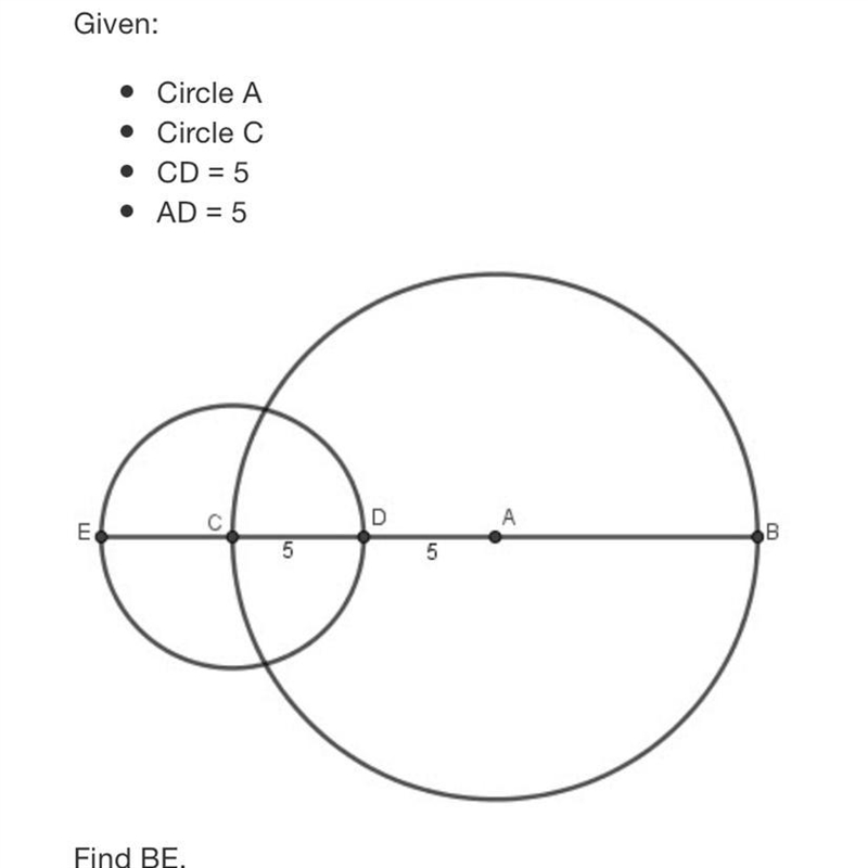 Given:• Circle A• Circle C• CD = 5• AD = 5СEDB55Find BE.101520OО O25-example-1