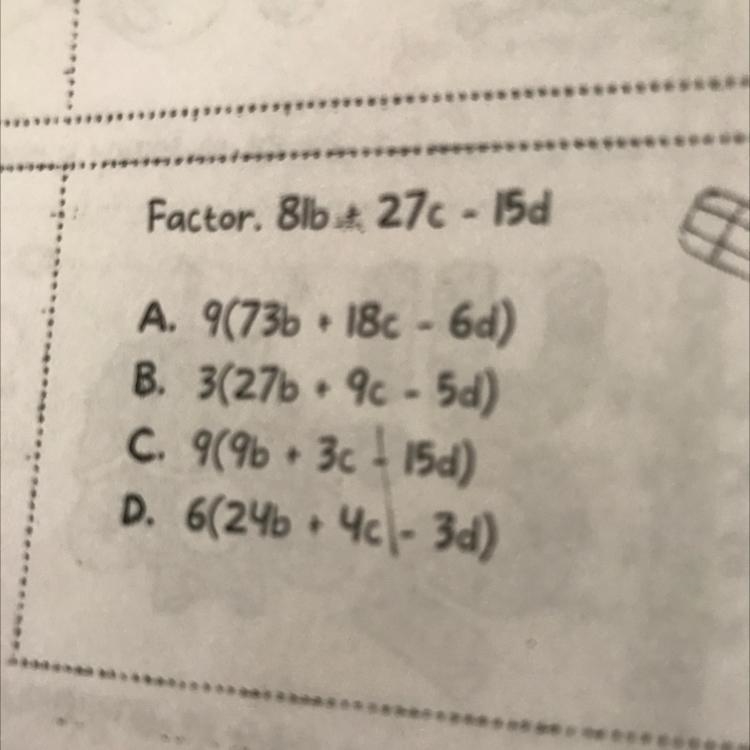 ***" Factor. 8lb+ 27c - 150 - + - A. 9(73b + 18c-6d) B. 3(27b + 9c - 5d) C. 9(96 + 3c-example-1