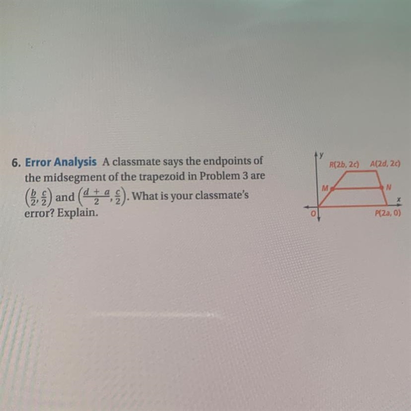 6. Error Analysis A classmate says the endpoints of the midsegment of the trapezoid-example-1