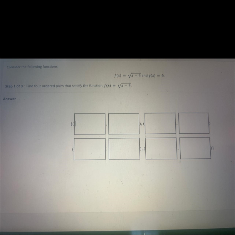 Consider the following functions:f(x) = VX-3 and g(x) = 6.Step 1 of 3: Find four ordered-example-1