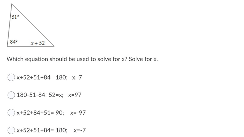 Which equation should be used to solve for x? Solve for x. Question options: x+52+51+84= 180; x-example-1