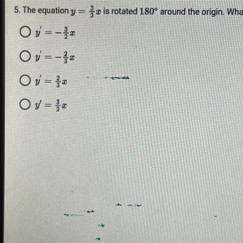 5. The equation y=3/2 is rotated 180° around the origin. What is the equation of the-example-1