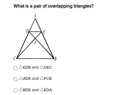 What is a pair of overlapping triangles? △EDB and △DEC △ADE and △FCB △BDE and △EDA-example-1