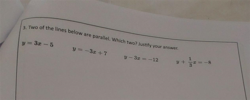 3. Two of the lines below are parallel. Which two? Justify your answer. y= 3x - 5 y-example-1