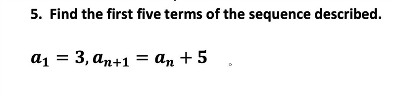 Find the first five terms of the sequence described: a sub 1 = 3 a sub n+1 = a sub-example-1