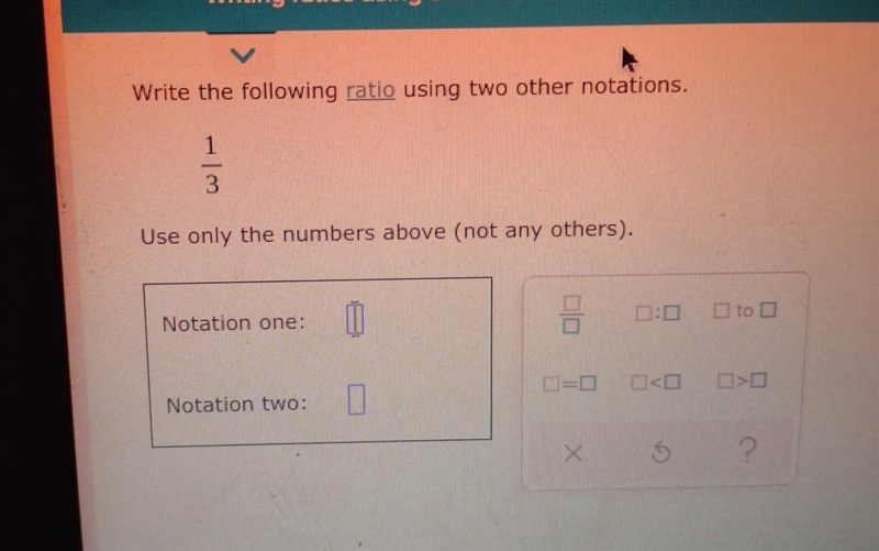 Write the following ratio using two other notations. (1)/(3) ​-example-1