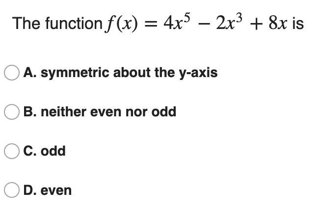 The function f(x)=4x^(5)-2x^(3)+8x is:-example-1