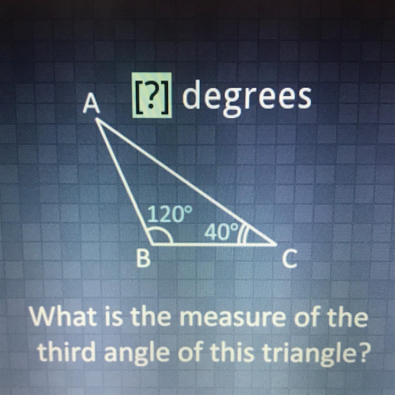 A [?] degrees 120° 407 B C What is the measure of the third angle of this triangle-example-1