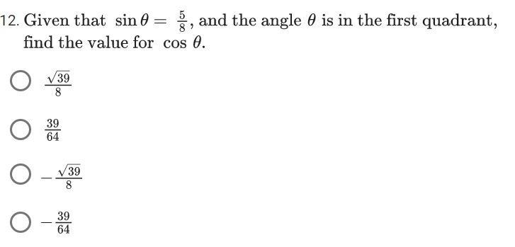 Please help! Given that sine(theta)=5/8 and the angle theta is in quadrant 1, find-example-1