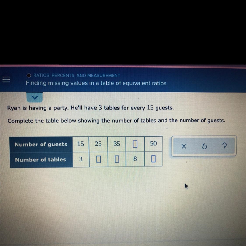 Ryan is having a party. He'll have 3 tables for every 15 guests. Complete the table-example-1