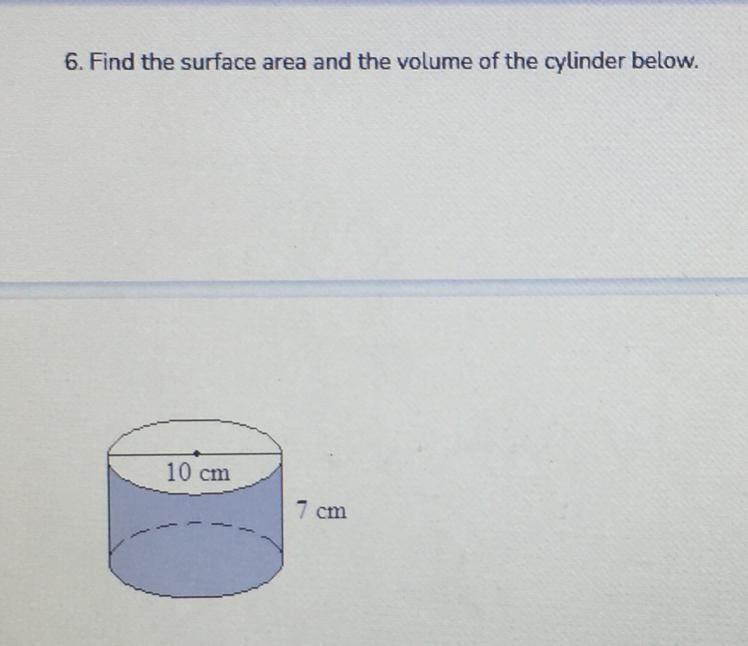 Find the surface area and the volume of the cylinder below.-example-1