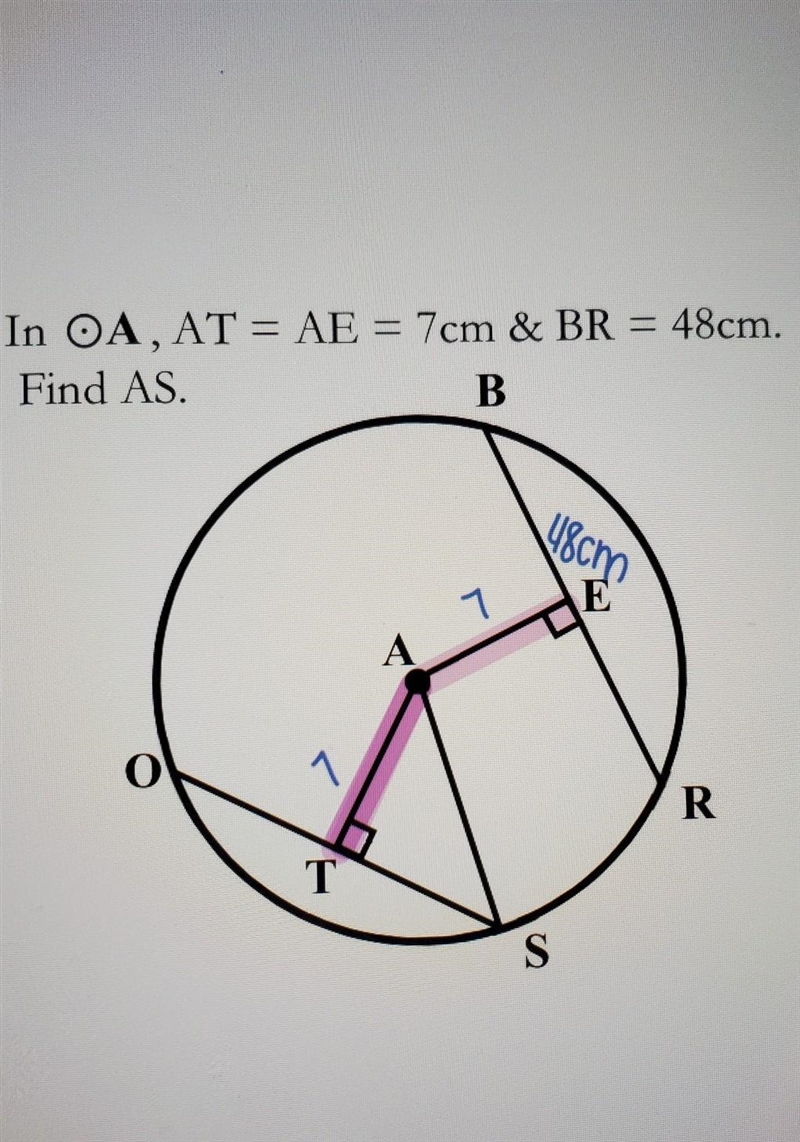 PLEASE HEELPPPPPP in circle A, AT = AE =7cm & BR= 48 CM FIND AS ​-example-1