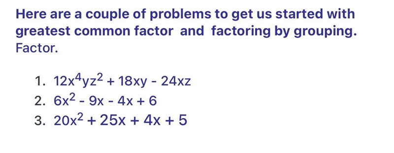 1.) 12x^4yz^2 + 18xy - 24xz2.) 6x^2 - 9x - 4x + 63.) 20x^2 + 25x + 4x + 5-example-1