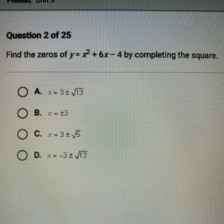 Find the zeros of y=x² + 6x-4 by completing the square. A. x = 3± √13 B. x = ±3 C-example-1