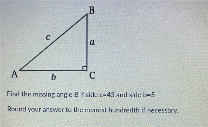 Find the missing angle B if side c=43 and side b=5Round your answer to the nearest-example-1