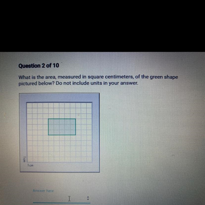 Question 2 of 10 What is the area, measured in square centimeters, of the green shape-example-1