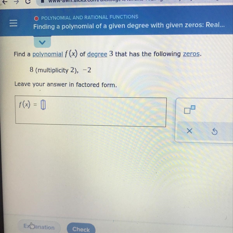 Find a polynomial f(x) of degree 3 that has the following zeros.8 (multiplicity 2), -2Leave-example-1