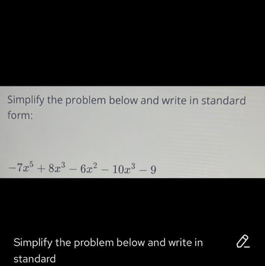 Simplify the problem below and write in standard form: –725 + 8x3 – 6x2 – 10x3 – 9 -7x-example-1