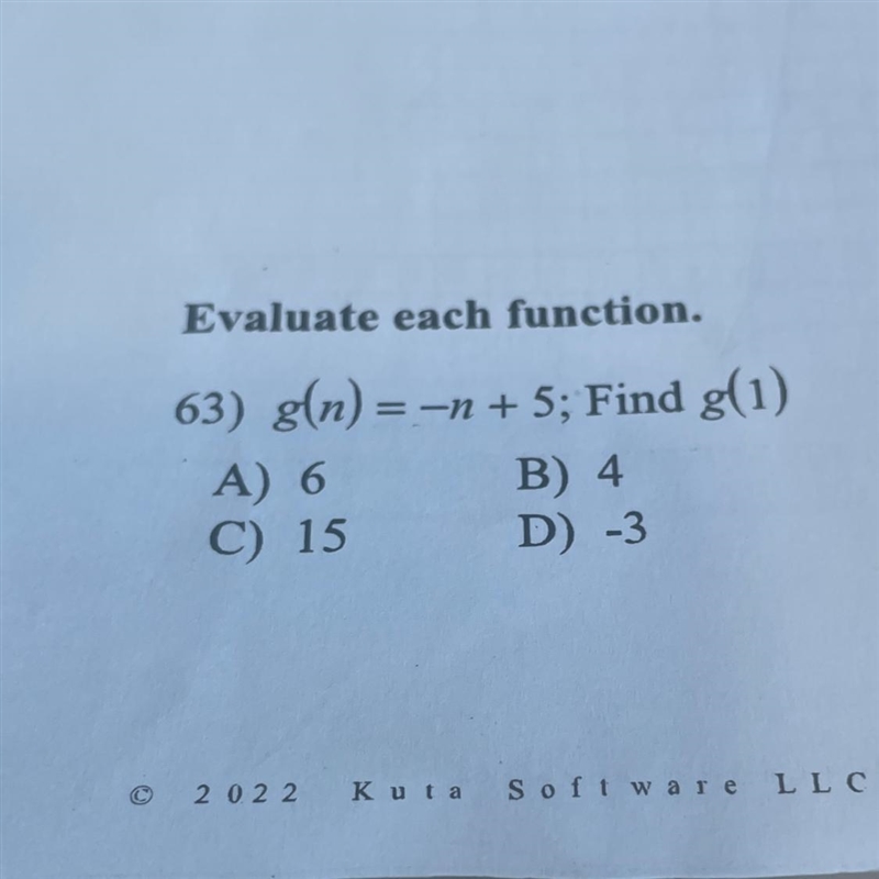 Evaluate each function. g(n)=-n+ 5; Find g(1) B) 4 D) -3 A) 6 C) 15-example-1