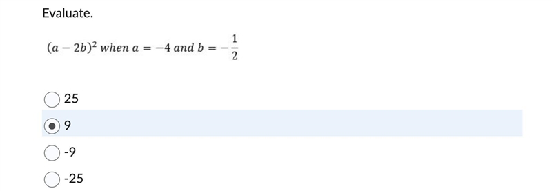 Evaluate. (a - 2b)^2 when a = -4 and b = -1/2 25 9 -9 -25-example-1