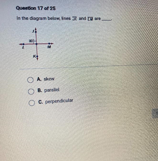 Question 17 of 25In the diagram below, lines JK and LM are _____A. skewB. parallelc-example-2