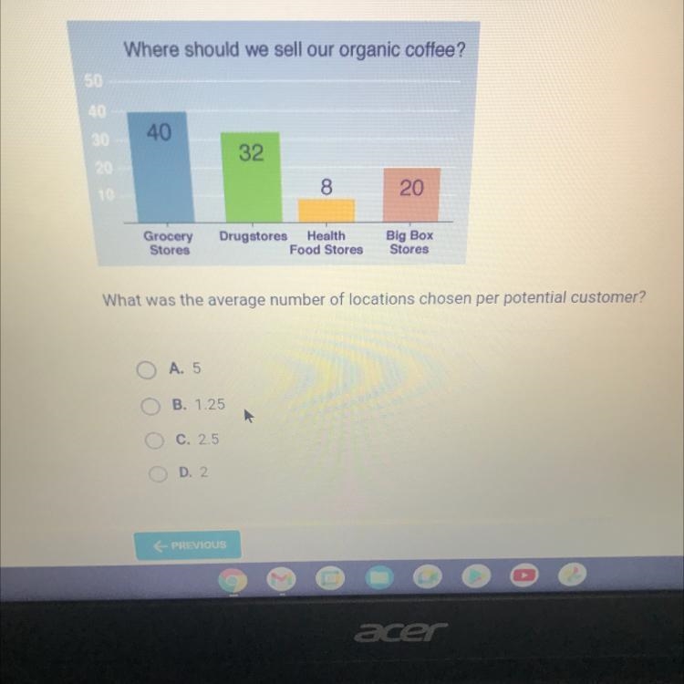 Question 5 of 10A coffee company surveyed 40 potential customers to see where they-example-1