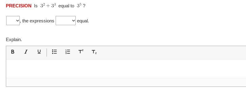 Is 3²+3³ equal to 3⁵? ( yes, no ) the expressions (are, are not ) equal-example-1