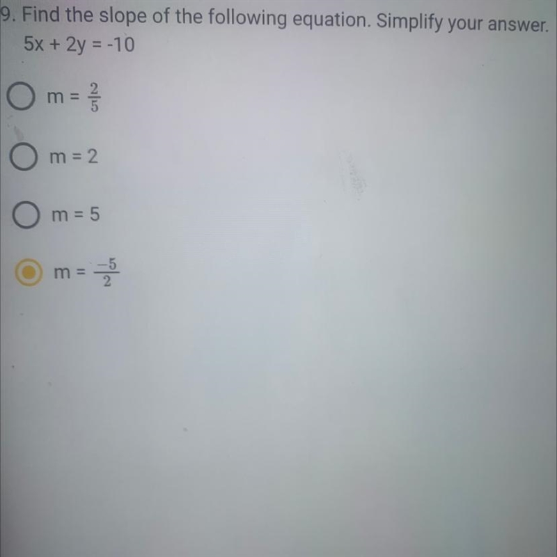 Find the slope of the following equation. Simplify your answer. 5x + 2y = -10 And-example-1