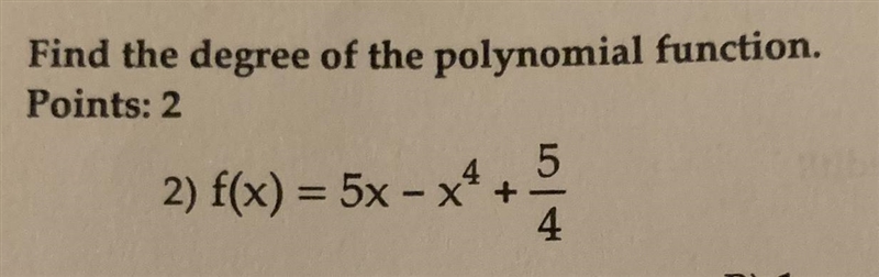 Find the degree of the polynomial function f(x)=5x-x4+5/4-example-1