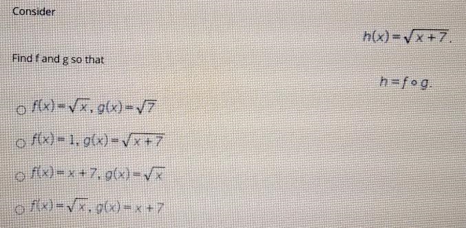 H(x)=√(x+7). Find f and g so that h=f o g-example-1