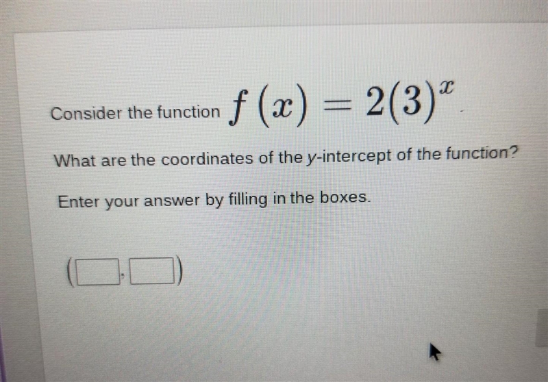 f(x) = 2(3)^x What are the coordinates of the y-intercept of the function? Enter your-example-1