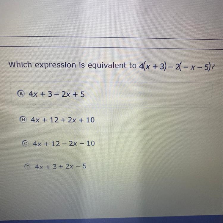 Which expression is equivalent to 4(x + 3) - 2 - x - 5)? A 4x + 3 - 2x + 5 B 4x + 12 + 2x-example-1