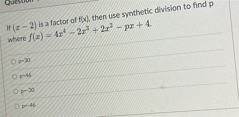 If (x-2) is a factor f f(x), then use synthetic divisor to find p where f(x)=-example-1