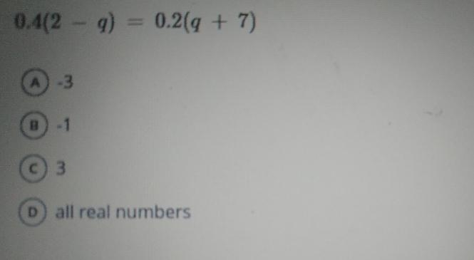 0.4(2 - g) 0.2(q + 7) A) -3 B) -1 C) 3 D) all real numbers-example-1