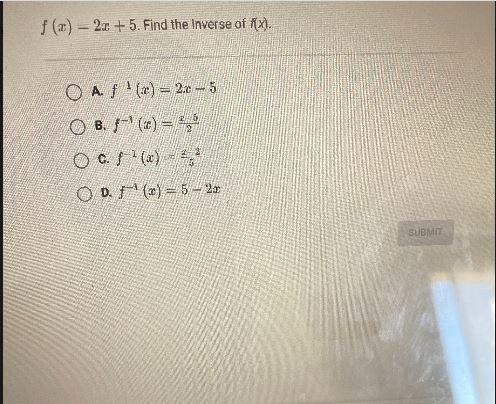 f(x) = 2x + 5. Find the inverse of f(x).O A. f-1 (2x) = 2x - 5O B. f-1(x) =O c. f-example-1