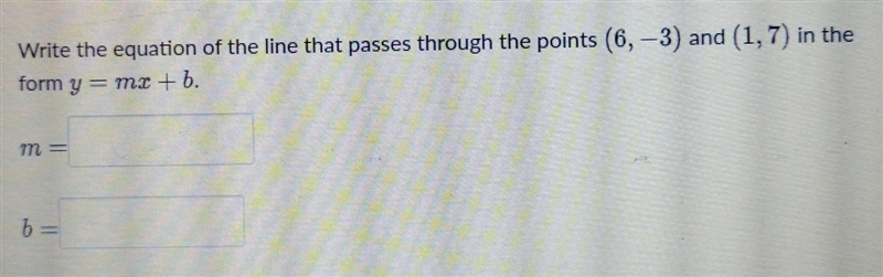 Write the equation of the line that passes through the points (6,-3) and (1,7) in-example-1