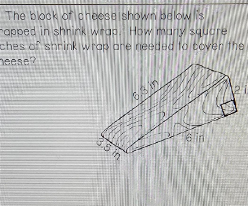 the block of cheese shown below is wrapped in shrink wrap how many square inches of-example-1